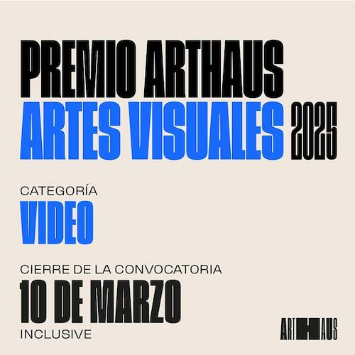 Premio Arthaus Artes Visuales 2025 (Video)